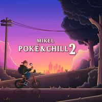 Mikel - Poké & Chill 2