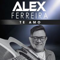 Alex Ferreira - Te Amo