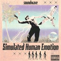 Soundwave - SIMULATED HUMAN EMOTION (Explicit)