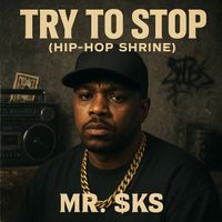 MR. $KS - Try to stop (Hip-Hop Shrine)