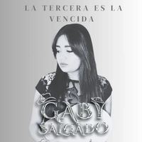 Gaby Salgado - La Tercera es la Vencida