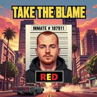 RED - TAKE THE BLAME (Explicit)