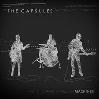 The Capsules - Machines