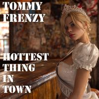 Tommy Frenzy - Hottest Thing in Town