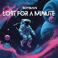Bossman - Lost for a Minute
