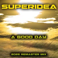 Superidea - A Good Day (2025 Remaster Mix)