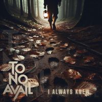 To No Avail - I Always Knew