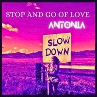 Antonia - Stop and Go of Love