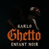 KARLO and Enfant Noir - Ghetto