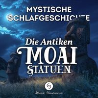 Marco Neumann - Die Antiken Moai-Statuen: Mystische Schlafgeschichte