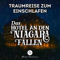 Marco Neumann - Das Hotel an den Niagarafällen: Traumreise zum Einschlafen