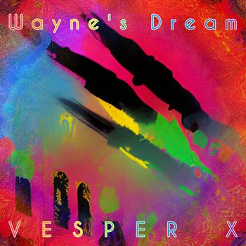 VESPER X - Wayne's Dream (Extended)