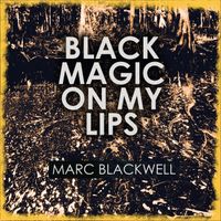 Marc Blackwell - Black Magic On My Lips