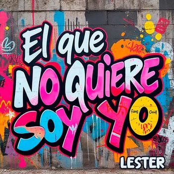 Lester - El Que No Quiere Soy Yo