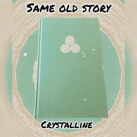 Crystalline - Same old story