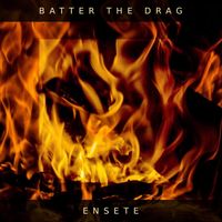 Batter the Drag - Ensete