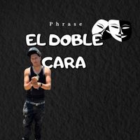 Phrase - El Doble Cara (Explicit)