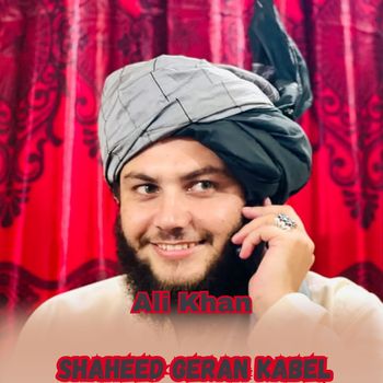 Ali Khan - Shaheed Geran Kabel