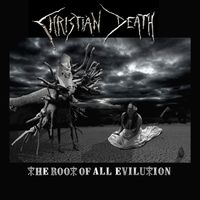 Christian Death - The Root of All Evilution (Explicit)