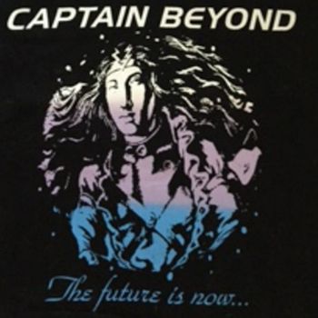 Captain Beyond - The Future Is Now...