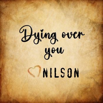 Nilson - Dying over you