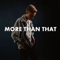 Erik - More Than That