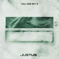 Justus - You Are My X