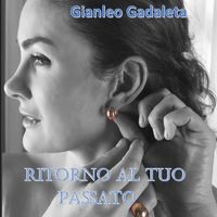 Gianleo Gadaleta - Ritorno al tuo passato