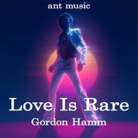 Gordon Hamm - Love Is Rare