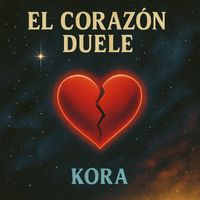 Kora - EL CORAZÓN DUELE (Explicit)