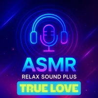 TRUE LOVE - ASMR Relax Sound Plus