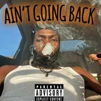 LIK - Ain’t Goin Back (Explicit)