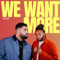 THELEAGUE - WE WANT MORE