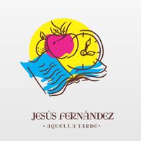 Jesus Fernandez - Aquella Tarde