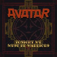 Avatar - Tonight We Must Be Warriors