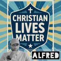 Alfred - Christian Lives Matter