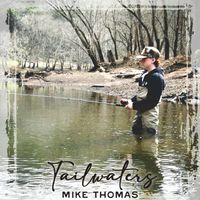 Mike Thomas - Tailwaters