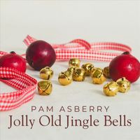 Pam Asberry - Jolly Old Jingle Bells