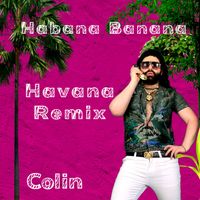 Colin - Habana Banana (Havana Remix)