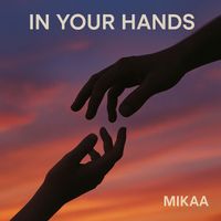MIKAA - In Your Hands