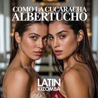Albertucho - Como la Cucaracha (Latin Kizomba)