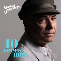 Manuel Jiménez - 40 veces más