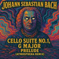 Atmosphera - Cello Suite No. 1, G Major, Prelude (Atmosphera Remix)