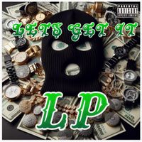 LP - LETS GET IT (Explicit)
