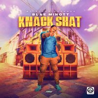 Blae Minott - Knack Shat (Explicit)