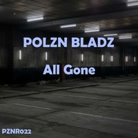 Polzn Bladz - All Gone (Extended Mix)