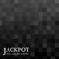 JACKPOT - P.S. You're Dead (Explicit)