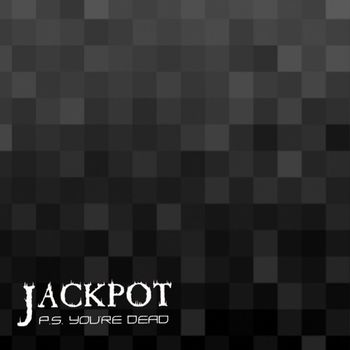 JACKPOT - P.S. You're Dead (Explicit)