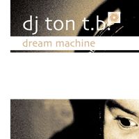 Ton T.B. - Dream Machine
