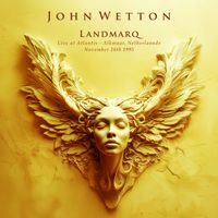 John Wetton - Landmarq ((Live, Atlantis, Alkmaar, Netherlands, 26 November 1995) [2025 Remaster])